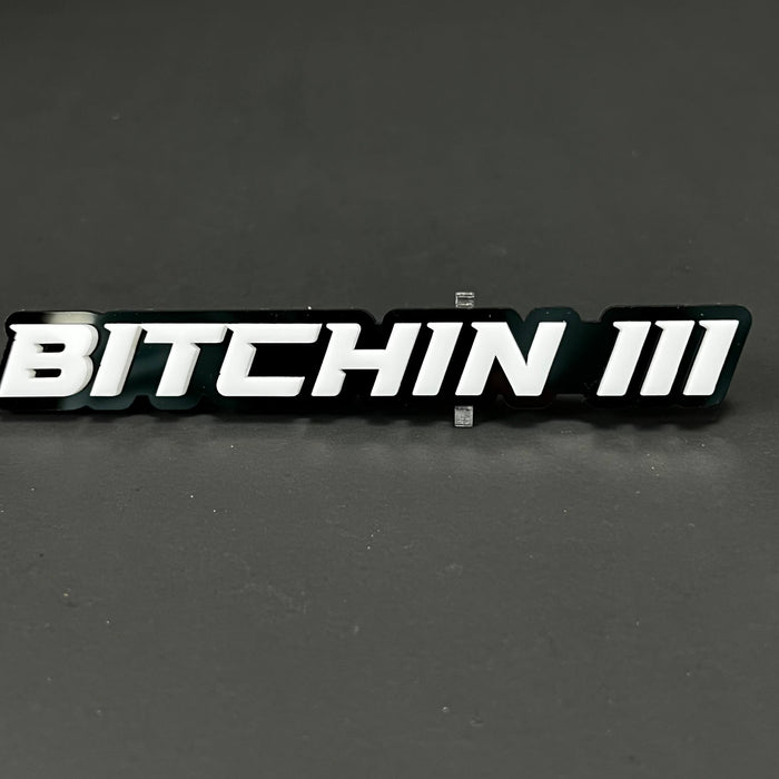 1PC BITCHIN III 3D Acrylic Badge - Car Truck Emblem Fender Sticker