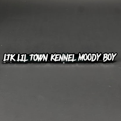 1PC LTK LIL TOWN KENNEL MOODY BOY 3D Acrylic Car Badge - Fender Emblem