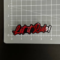 1PC Let it Ride! 3D Acrylic Badge - Car Truck Emblem Fender Sticker