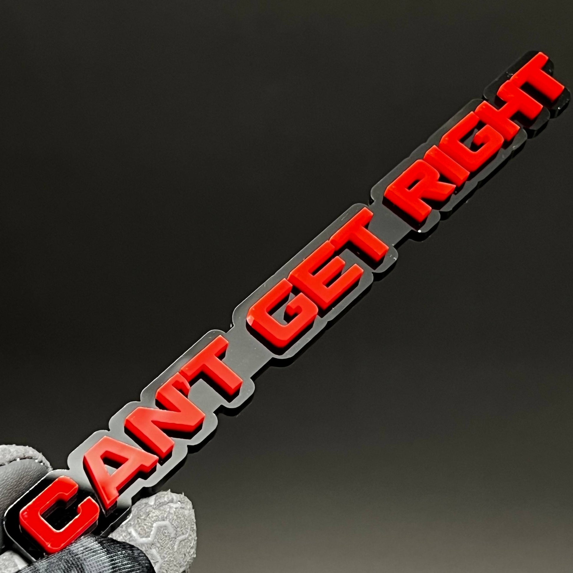 1PC CAN'T GET RIGHT 3D Acrylic Badge - Car Truck Emblem Fender Sticker