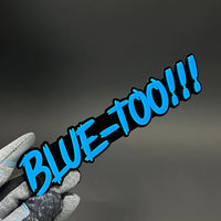 1PC BLUE-TOO!!! 3D Acrylic Badge - Car Truck Emblem Fender Sticker