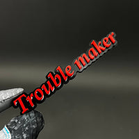 1PC Trouble maker 3D Acrylic Badge - Car Truck Emblem Fender Sticker