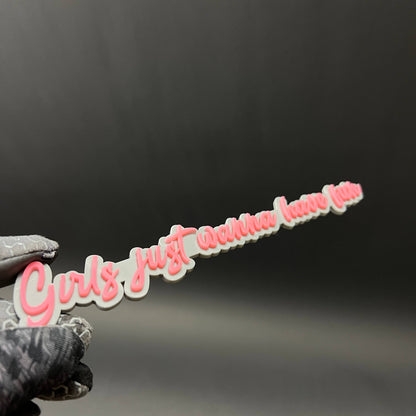 1PC Girls just wanna have fun 3D Acrylic Badge - Car Truck Emblem Fender Sticker