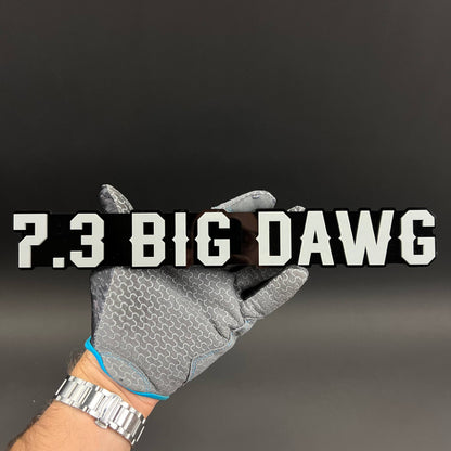 1PC 7.3 BIG DAWG 3D Acrylic Badge - Car Truck Emblem Fender Sticker
