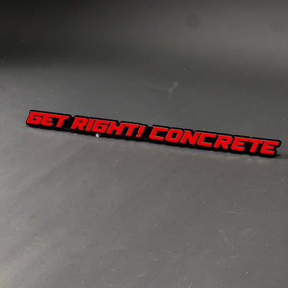 1PC GET RIGHT! CONCRETE 3D Acrylic Badge - Car Truck Emblem Fender Sticker
