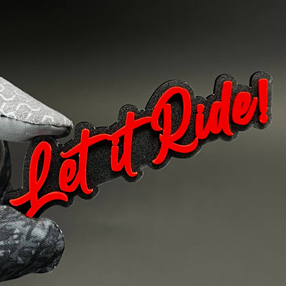 1PC Let it Ride! 3D Acrylic Badge - Car Truck Emblem Fender Sticker