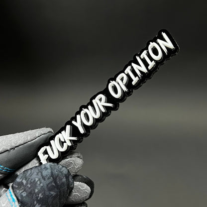 1PC FUCK YOUR OPINION 3D Acrylic Badge - Car Truck Emblem Fender Sticker