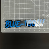 1PC BLUE-TOO!!! 3D Acrylic Badge - Car Truck Emblem Fender Sticker