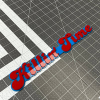 Killin' Time 3D Acrylic Badge - Car Truck Emblem Fender Tailgate Trunk Sticker