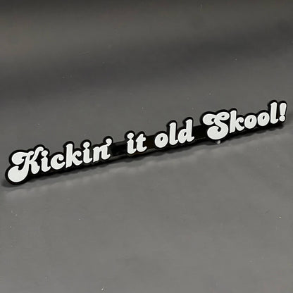 1PC Kickin' it old Skool! 3D Acrylic Badge - Car Truck Emblem Fender Sticker
