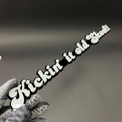 1PC Kickin' it old Skool! 3D Acrylic Badge - Car Truck Emblem Fender Sticker