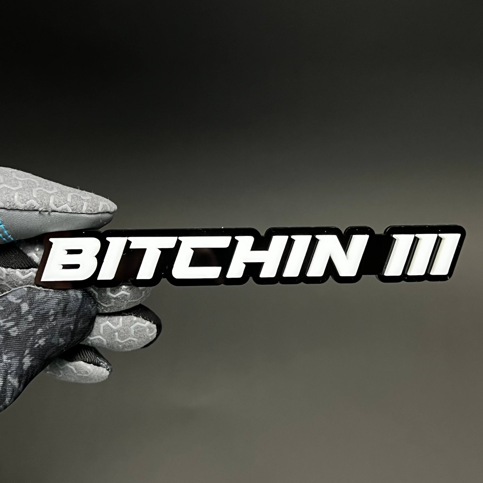 1PC BITCHIN III 3D Acrylic Badge - Car Truck Emblem Fender Sticker