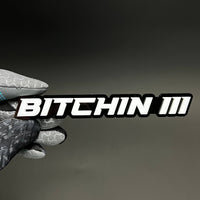 1PC BITCHIN III 3D Acrylic Badge - Car Truck Emblem Fender Sticker
