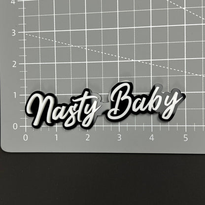 Nasty Baby 3D Acrylic Badge - Car Truck Emblem Script Fender Trunk Sticker