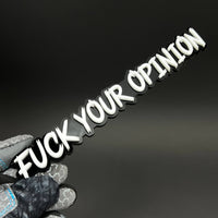 1PC FUCK YOUR OPINION 3D Acrylic Badge - Car Truck Emblem Fender Sticker