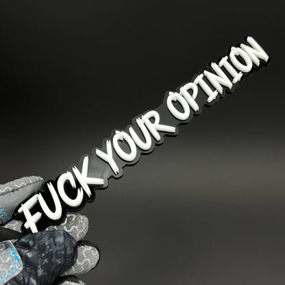 1PC FUCK YOUR OPINION 3D Acrylic Badge - Car Truck Emblem Fender Sticker