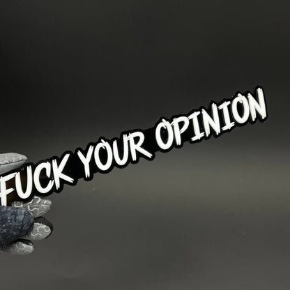 1PC FUCK YOUR OPINION 3D Acrylic Badge - Car Truck Emblem Fender Sticker