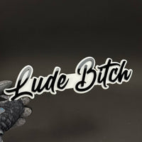 1PC Lude Bitch 3D Acrylic Badge - Car Truck Emblem Fender Tailgate Trunk Sticker