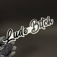 1PC Lude Bitch 3D Acrylic Badge - Car Truck Emblem Fender Tailgate Trunk Sticker