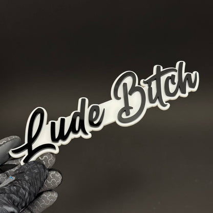 1PC Lude Bitch 3D Acrylic Badge - Car Truck Emblem Fender Tailgate Trunk Sticker