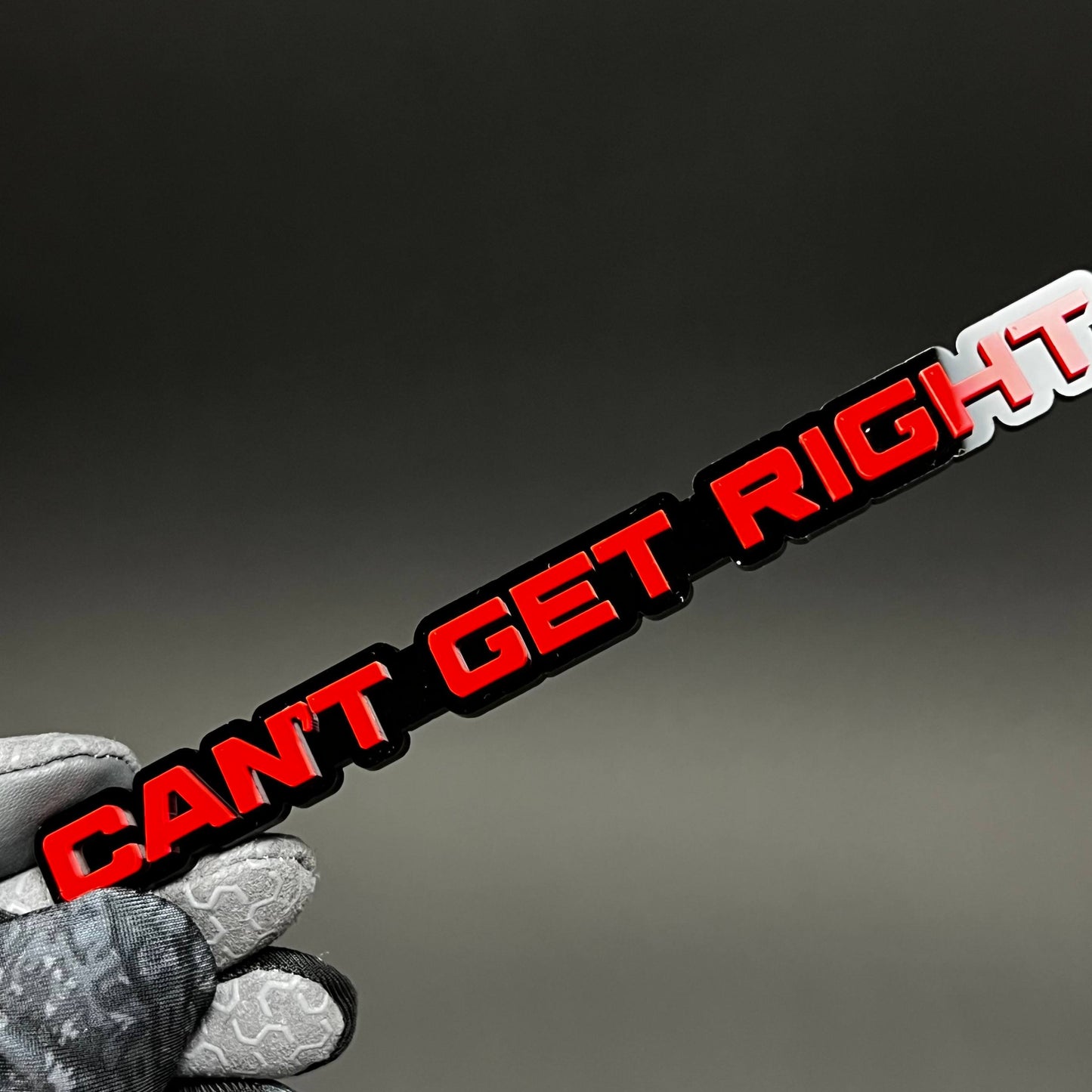 1PC CAN'T GET RIGHT 3D Acrylic Badge - Car Truck Emblem Fender Sticker