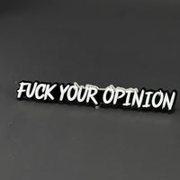 1PC FUCK YOUR OPINION 3D Acrylic Badge - Car Truck Emblem Fender Sticker