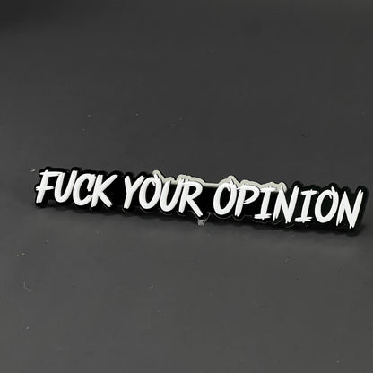 1PC FUCK YOUR OPINION 3D Acrylic Badge - Car Truck Emblem Fender Sticker
