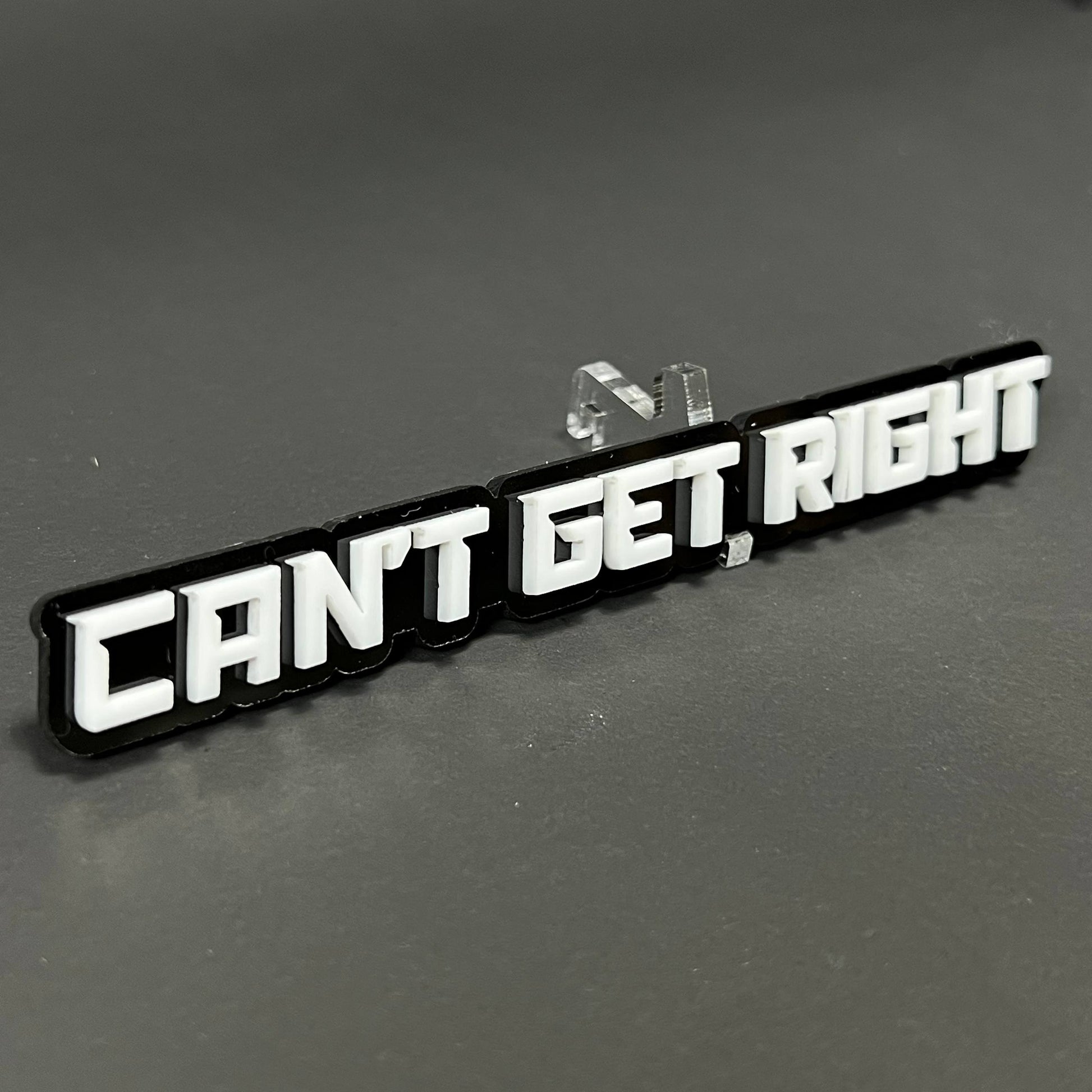 1PC CAN'T GET RIGHT 3D Acrylic Badge - Car Truck Emblem Fender Sticker