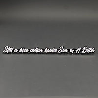 1PC Still a blue collar broke Son of A Bitch 3D Acrylic Car Badge