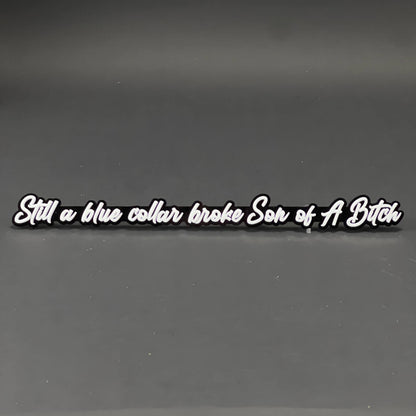 1PC Still a blue collar broke Son of A Bitch 3D Acrylic Car Badge