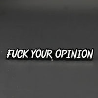 1PC FUCK YOUR OPINION 3D Acrylic Badge - Car Truck Emblem Fender Sticker