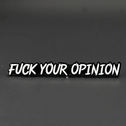 1PC FUCK YOUR OPINION 3D Acrylic Badge - Car Truck Emblem Fender Sticker
