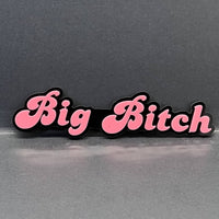 1PC Big Bitch 3D Emblem – Custom Acrylic Car Fender & Trunk Badge Decal