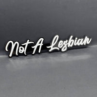1PC Not a Lesbian 3D Emblem – Funny Fender or Tailgate Badge for Car or Truck