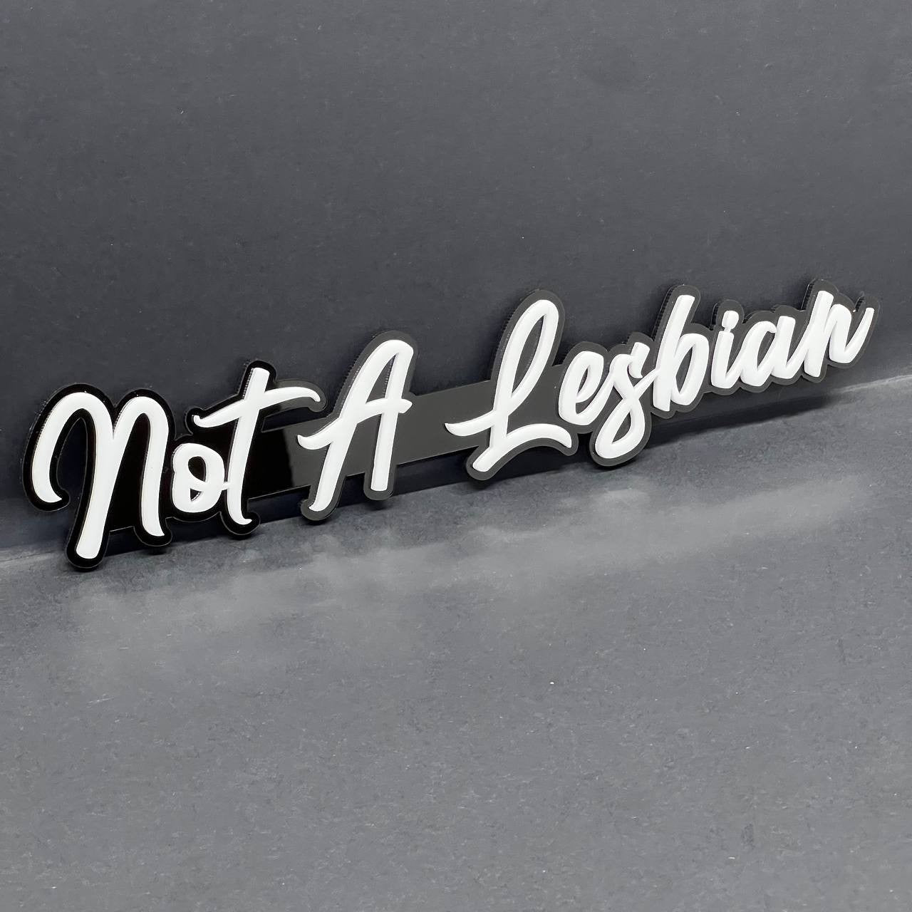 1PC Not a Lesbian 3D Emblem – Funny Fender or Tailgate Badge for Car or Truck