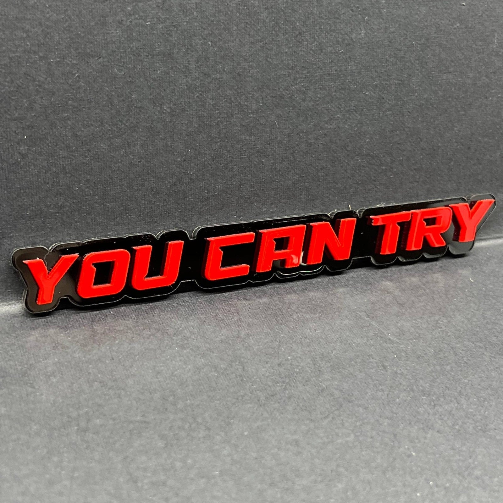 1PC YOU CAN TRY Emblem – Durable 3D Acrylic Car & Truck Exterior Decal