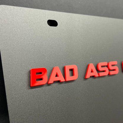 BAD ASS Black License plate Personalized Acrylic 12x6 License Plate