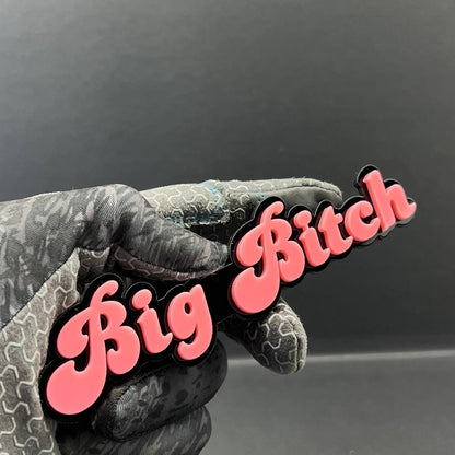 1PC Big Bitch 3D Emblem – Custom Acrylic Car Fender & Trunk Badge Decal