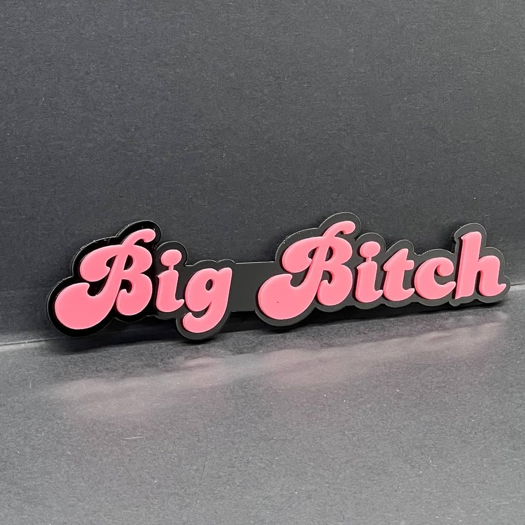 1PC Big Bitch 3D Emblem – Custom Acrylic Car Fender & Trunk Badge Decal