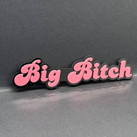 1PC Big Bitch 3D Emblem – Custom Acrylic Car Fender & Trunk Badge Decal