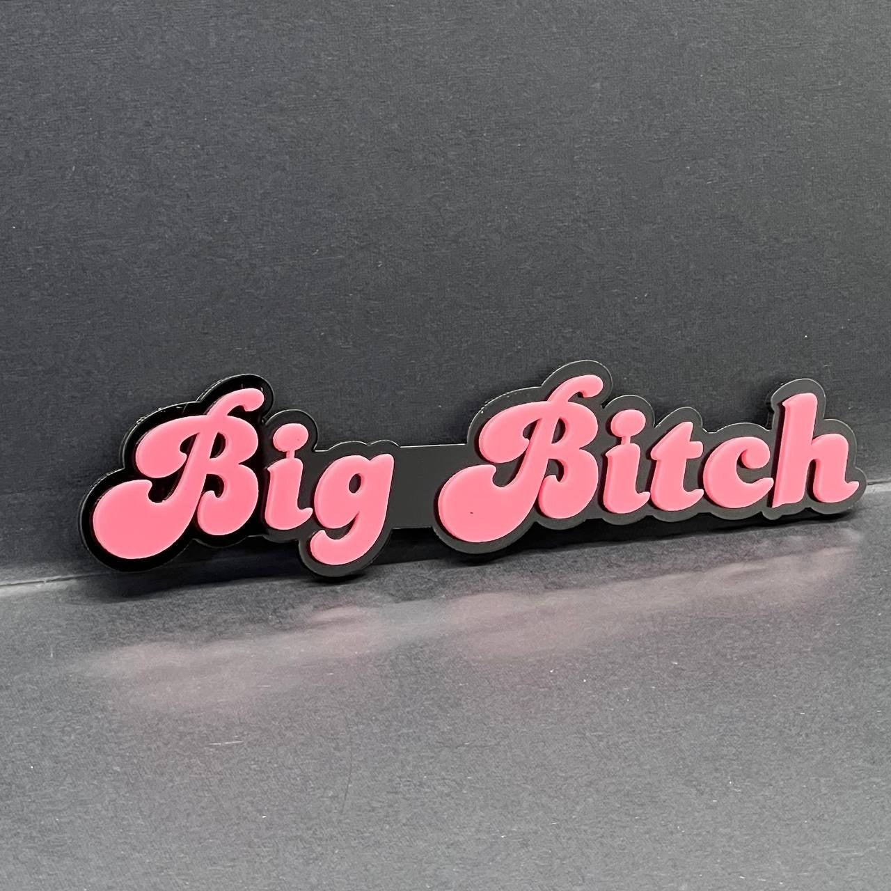 1PC Big Bitch 3D Emblem – Custom Acrylic Car Fender & Trunk Badge Decal