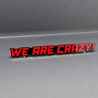 1PC WE ARE CRAZY Emblem – 3D Multicolor Acrylic Fender & Tailgate Car Badge