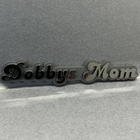 1PC Dobbys Mom 3D Emblem – Custom Acrylic Car Fender Trunk Tailgate Sticker