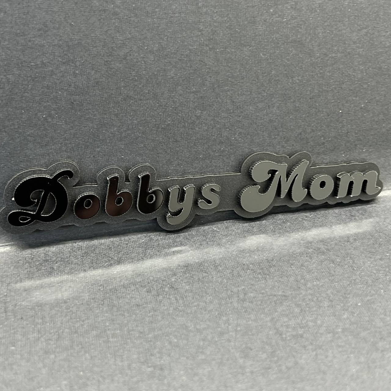 1PC Dobbys Mom 3D Emblem – Custom Acrylic Car Fender Trunk Tailgate Sticker