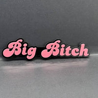 1PC Big Bitch 3D Emblem – Custom Acrylic Car Fender & Trunk Badge Decal