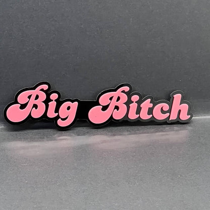 1PC Big Bitch 3D Emblem – Custom Acrylic Car Fender & Trunk Badge Decal