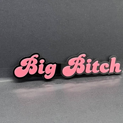 1PC Big Bitch 3D Emblem – Custom Acrylic Car Fender & Trunk Badge Decal
