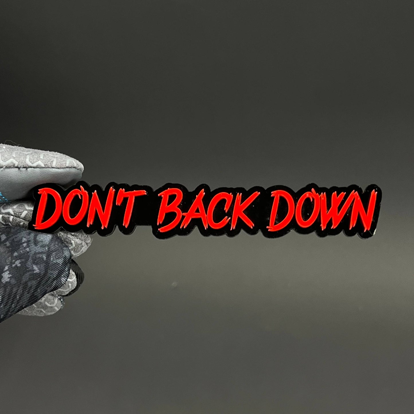 1PC DON'T BACK DOWN 3D Acrylic Badge - Car Truck Emblem Fender Sticker