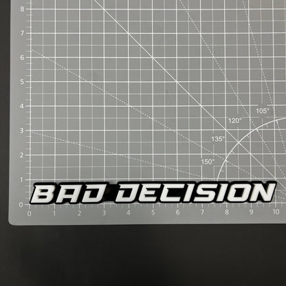 1PC BAD DECISION 3D Acrylic Badge - Car Truck Emblem Fender Sticker