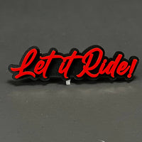 1PC Let it Ride! 3D Acrylic Badge - Car Truck Emblem Fender Sticker